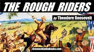THE ROUGH RIDERS by Theodore Roosevelt - FULL AudioBook | GreatestAudioBooks.com