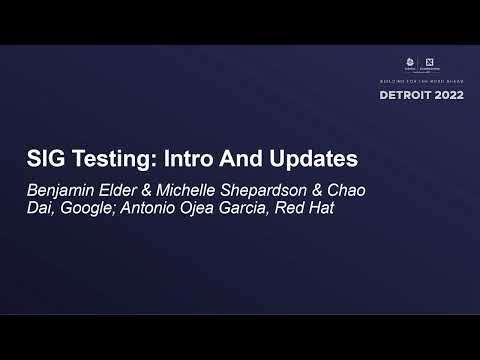 SIG Testing: Intro And Updates- Benjamin Elder & Michelle Shepardson & Chao Dai, Antonio Ojea Garcia