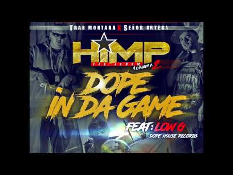 H.I.M.P. (Trad Montana & Sr. Ortega) (Feat. Low G)- Dope In Da Game