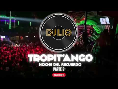 Tropitango Noche Del Recuerdo - Parte 2 (Dj Lio) 🇦🇷🍻