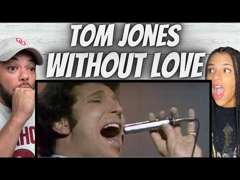 GEEZ TOM!| FIRST TIME HEARING Tom Jones -  Without Love REACTION