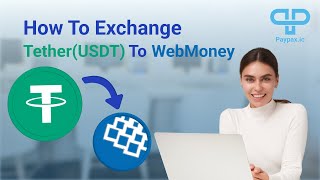 How to exchange Exchange Tether to WebMoney?