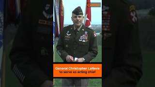 General Christopher LaNeve to serve as acting chief