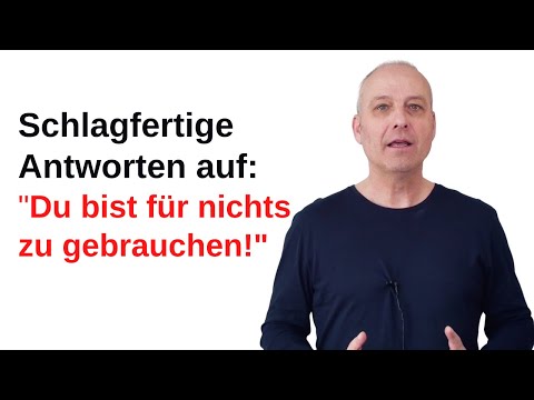 Schlagfertige Antworten auf: Du bist für nichts zu gebrauchen