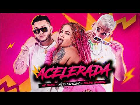 FELIPE ORIGINAL E MC OXATO E MILLY EXPLOSÃO - ACELERADA - PLAYBACK OFICIAL