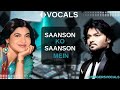Saanson Ko Saanson Mein Dhalne Do Zara Vocals