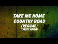 Take Me Home Country Road Reggae Lyrics