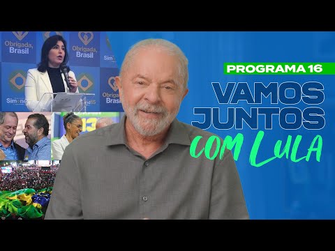 VAMOS JUNTOS COM LULA |  PROGRAMA 16 - 2º TURNO