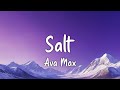 Ava Max - Salt (Best Lyrics)