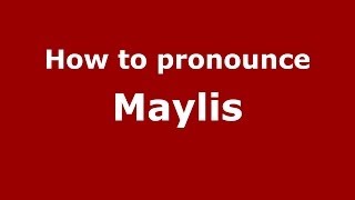 How to pronounce Maylis