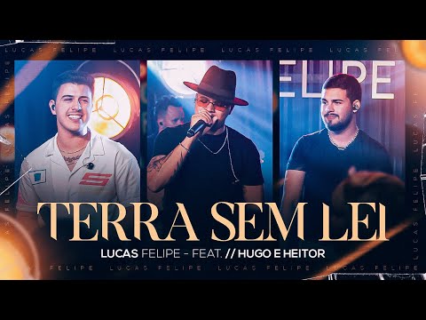 Lucas Felipe - TERRA SEM LEI feat. Hugo e Heitor