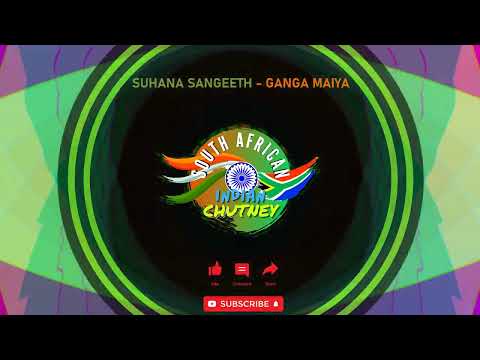 Suhana Sangeeth - Ganga Maiya _SA INDIAN CHUTNEY_