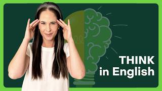 Want to THINK in English?…Here’s How