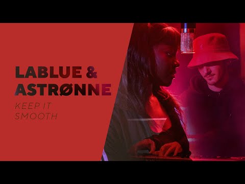 LaBlue & Astrønne - "Keep It Smooth" | STATION x OPN TV
