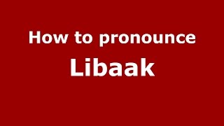 How to pronounce Libaak