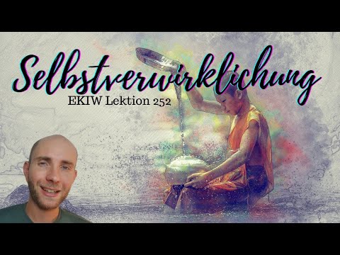 Selbstverwirklichung - Lektion 252 - Ein Kurs in Wundern mit Frank Hamm