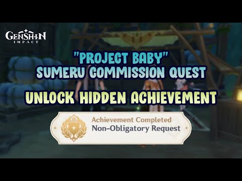 Project Baby (Sumeru commission) - Achievement "Non-Obligatory Request"【Genshin Impact】