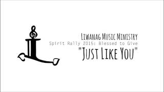 &quot;Just Like You&quot; | Liwanag Music Ministry