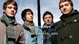 Arctic Monkeys put your dukes Up, John