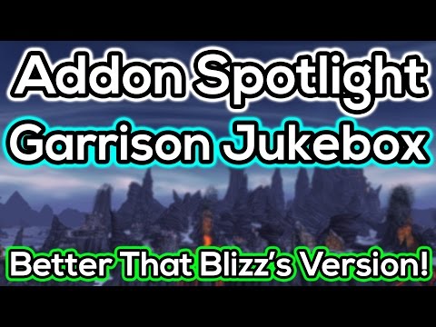 Addon Spotlight: Garrison Jukebox - Better Than Blizzards Version!