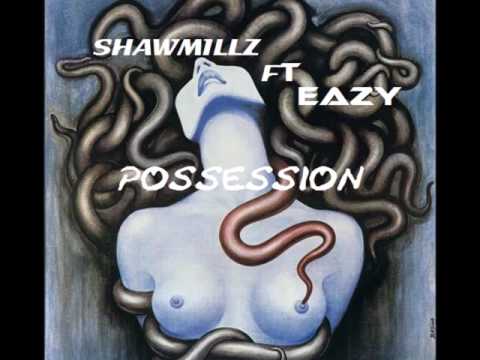 ShawMillz FT Eazy- Possession