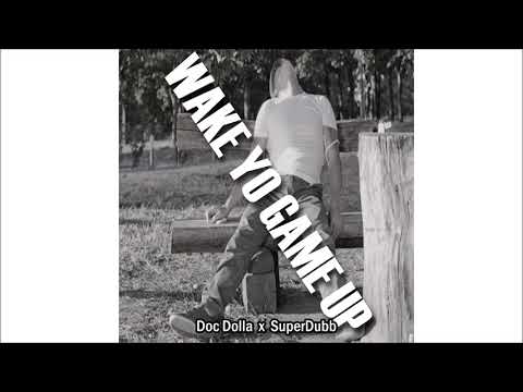Wake Yo Game Up - Doc Dolla x SuperDubb