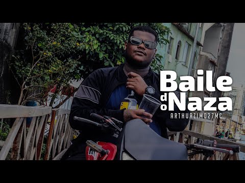 Arthurzim027MC - Baile do Naza (Videoclipe Oficial)
