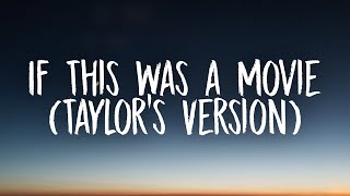 Taylor swift - Taylor Swift - If This Was A Movie (Taylor’s Version) (Lyrics)