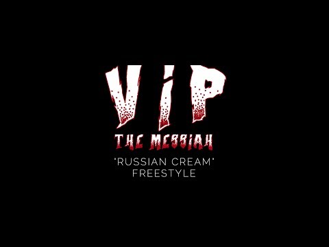 VIP THE MESSIAH - "RUSSIAN CREAM" FREESTYLE [OFFICIAL MUSIC VIDEO]
