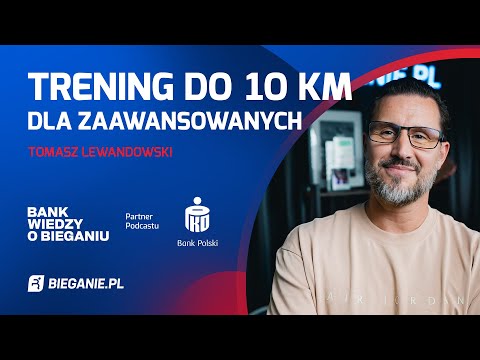 TRENING do 10 km dla zaawansowanych. Tomasz Lewandowski | Bank Wiedzy o Bieganiu