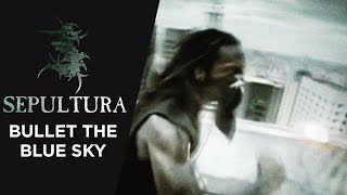 Sepultura – Bullet The Blue Sky (Official Video)