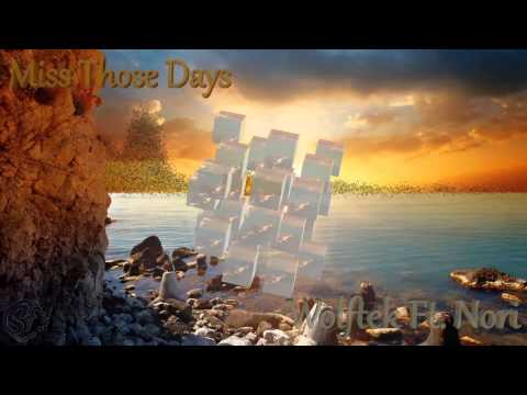 Wolftek - Miss Those Days (feat. Nori)