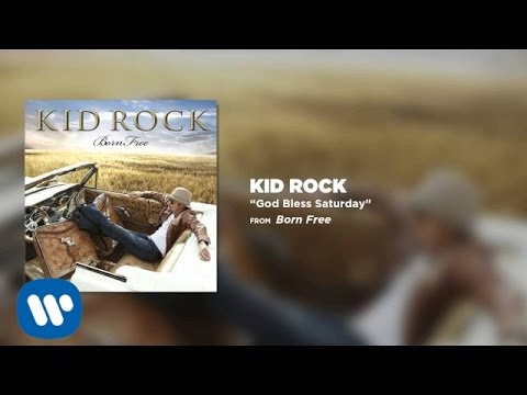 God Bless Saturday - Kid Rock