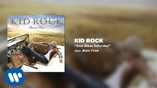 Kid Rock - God Bless Saturday