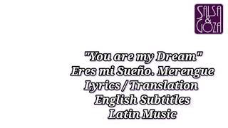 &quot;You are my Dream&quot; Eres mi Sueño. Merengue Lyrics / Translation English Subtitles Latin Music