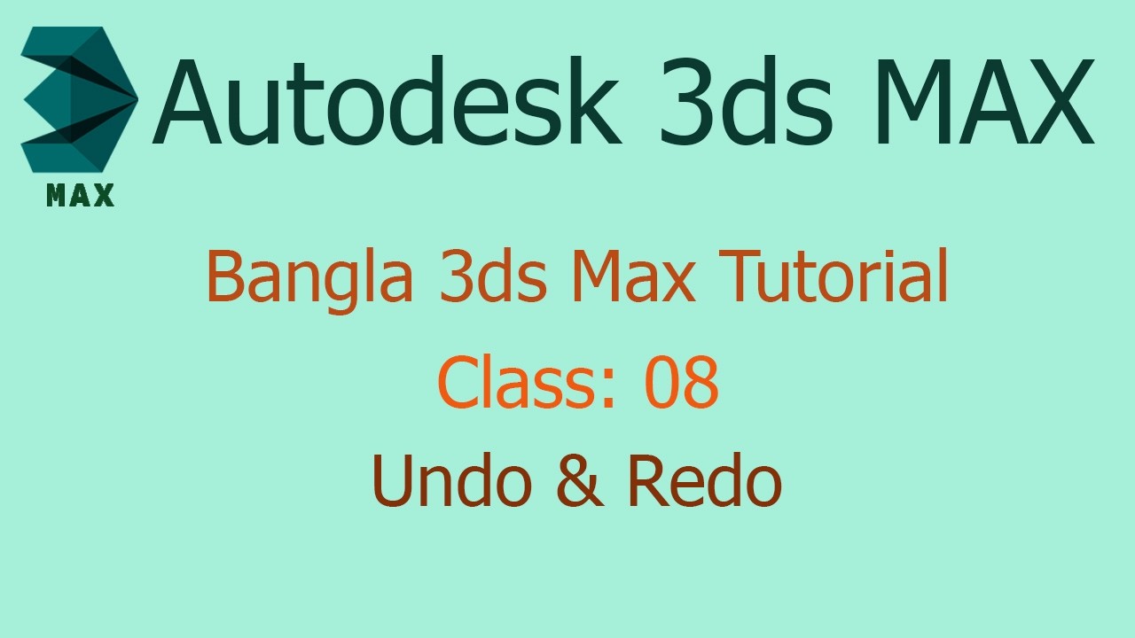 All details about Undo and Redo in 3ds Max || 3ds Max Tutorial Bangla || Class: 08