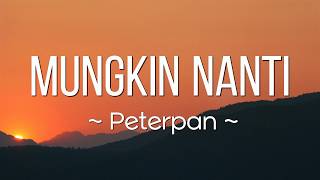 Download lagu Mungkin Nanti - Peterpan ( Lirik Video ) mp3