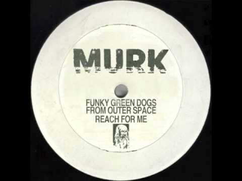 Funky Green Dogs From Outer Space - Reach For Me (Long Ass Mix)