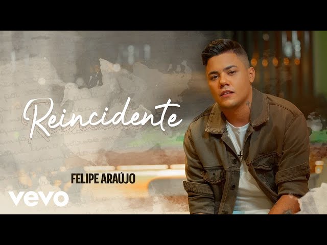 Download Reincidente Felipe Araújo