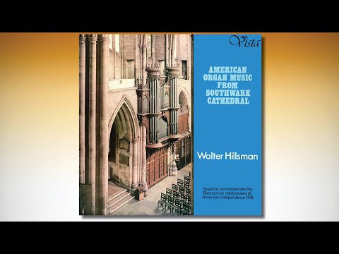 AMERICAN ORGAN MUSIC FROM SOUTHWARK CATHEDRAL – Walter Hillsman