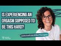 Why Am I Struggling To Have An Orgasm Advice From A Sex Therapist Kristin Hodson