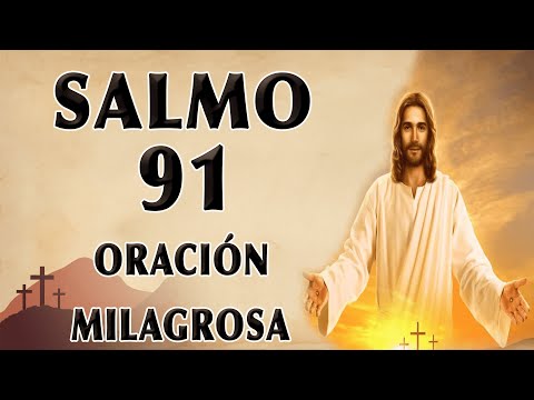 SALMO 91 MIRACULOUS ORACIÓN
