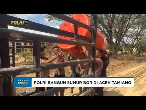 POLRI KEBUT PEMBANGUNAN SUMUR BOR DI BERBAGAI FASILITAS UMUM DI ACEH TAMIANG