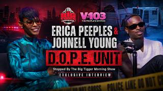 Erica Peeples & Johnell Young Go Undercover With “D.O.P.E. Unit” | Big Tigger Morning Show