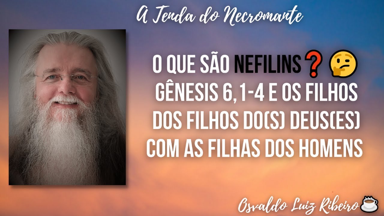 142. O que são nefilins❓Gênesis 6,1-4 e os filhos dos filhos do(s) deus(es) com as filhas dos homens