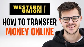 How to Transfer Money Using Western Union Online (2026) ✅