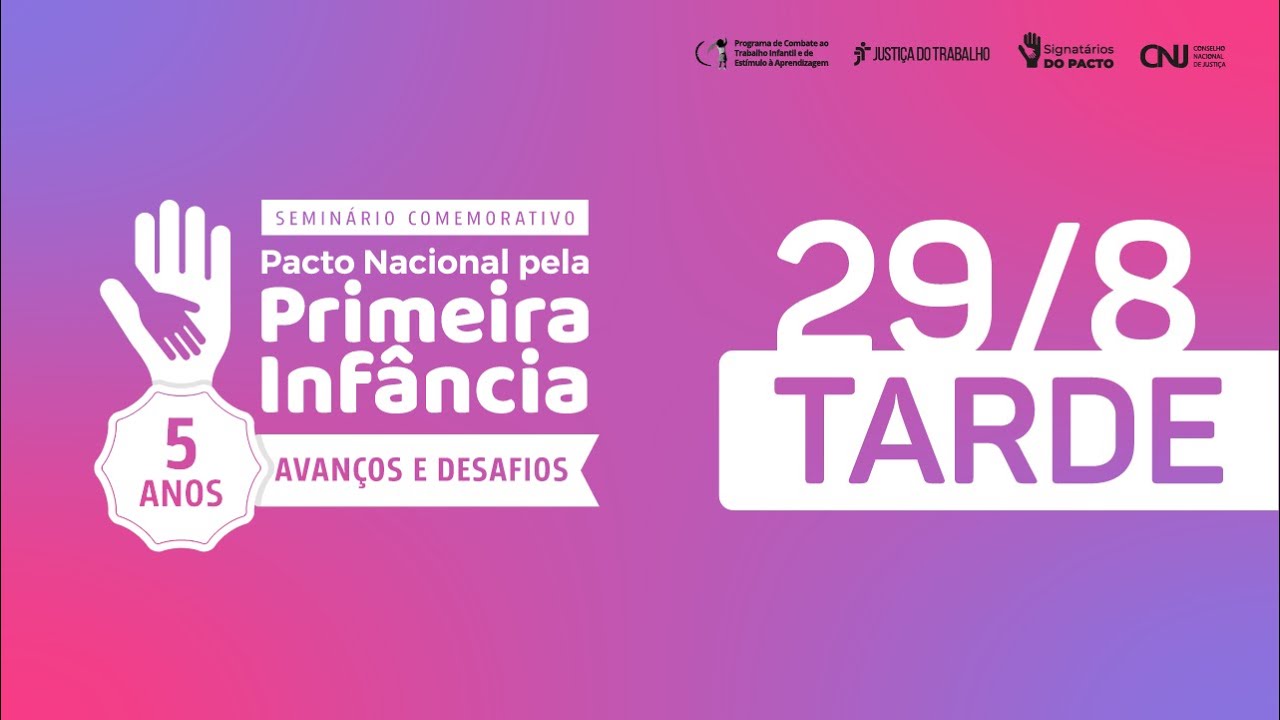 Seminário internacional | Pacto Nacional pela Primeira Infância | 29/8 - Tarde