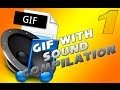 Gifs With Sound Compilation 1
