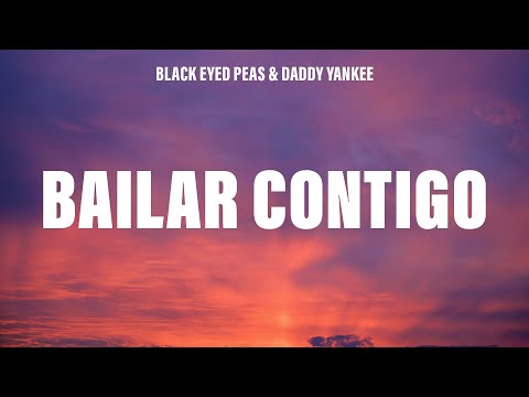 Black Eyed Peas & Daddy Yankee - BAILAR CONTIGO (Lyrics)