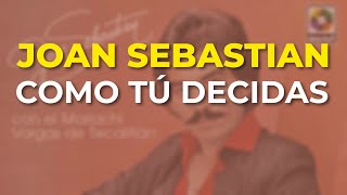 Joan Sebastian - Como Tú Decidas (Audio Oficial)